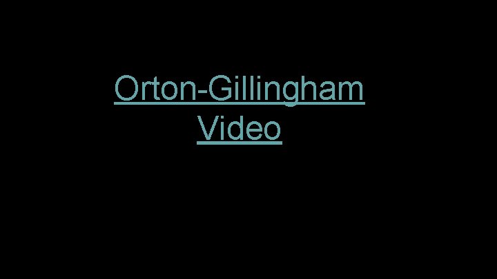Orton-Gillingham Video Orton-Gillingham Video