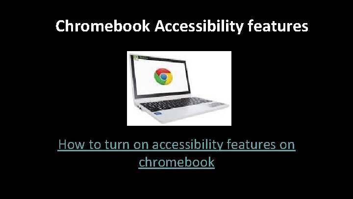 ● Chromebook Accessibility features How to turn on accessibility features on chromebook ● Chromebook Accessibility features How to turn on accessibility features on chromebook
