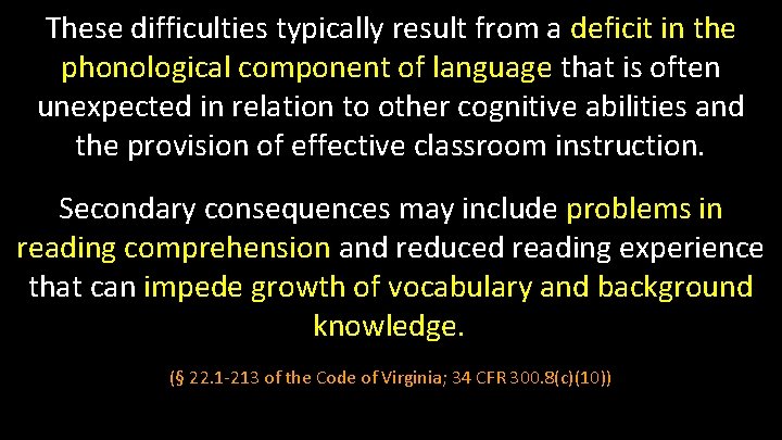 These difficulties typically result from a deficit in the phonological component of language that These difficulties typically result from a deficit in the phonological component of language that