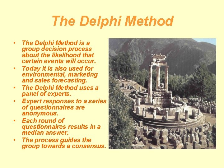 The Delphi Method • The Delphi Method is a group decision process about the The Delphi Method • The Delphi Method is a group decision process about the