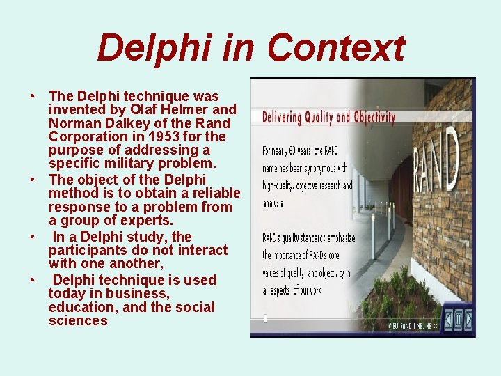 Delphi in Context • The Delphi technique was invented by Olaf Helmer and Norman Delphi in Context • The Delphi technique was invented by Olaf Helmer and Norman
