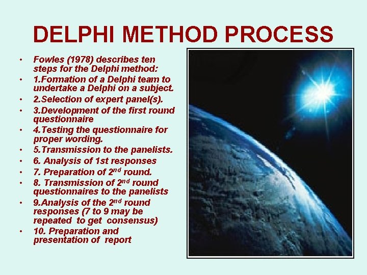 DELPHI METHOD PROCESS • • • Fowles (1978) describes ten steps for the Delphi DELPHI METHOD PROCESS • • • Fowles (1978) describes ten steps for the Delphi