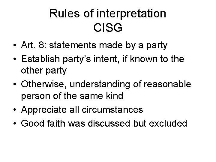 Rules of interpretation CISG • Art. 8: statements made by a party • Establish