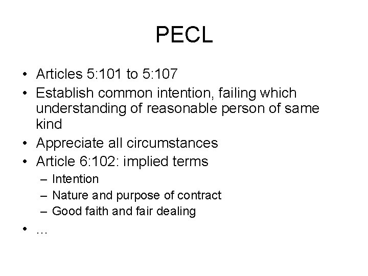PECL • Articles 5: 101 to 5: 107 • Establish common intention, failing which