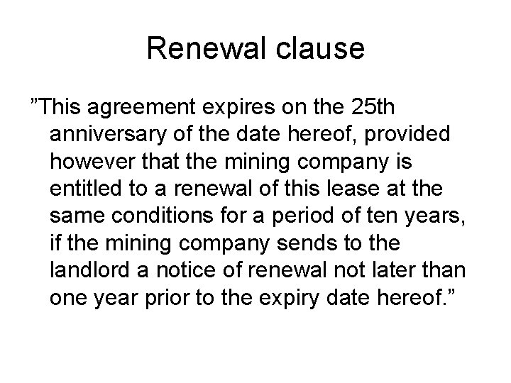 Renewal clause ”This agreement expires on the 25 th anniversary of the date hereof,
