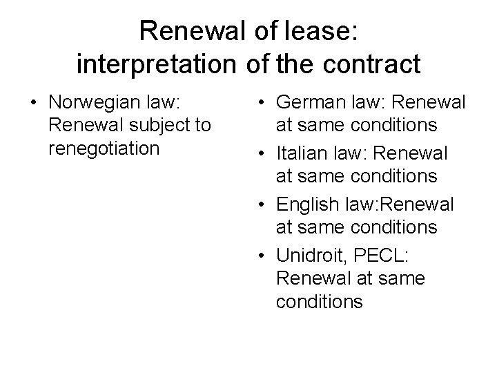 Renewal of lease: interpretation of the contract • Norwegian law: Renewal subject to renegotiation