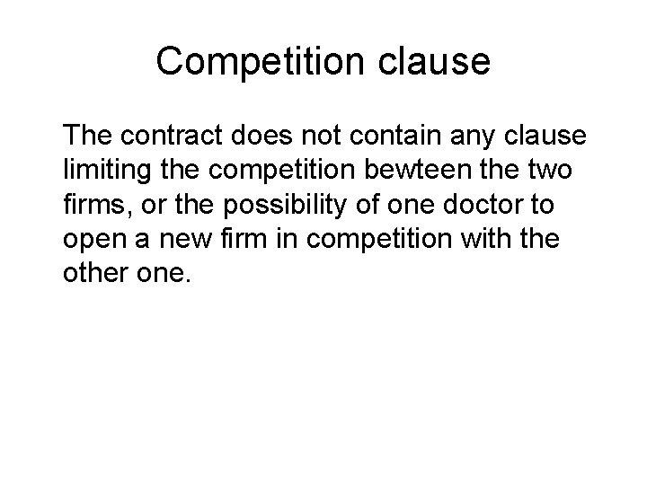 Competition clause The contract does not contain any clause limiting the competition bewteen the