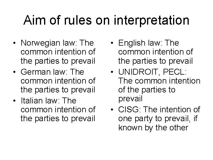 Aim of rules on interpretation • Norwegian law: The common intention of the parties