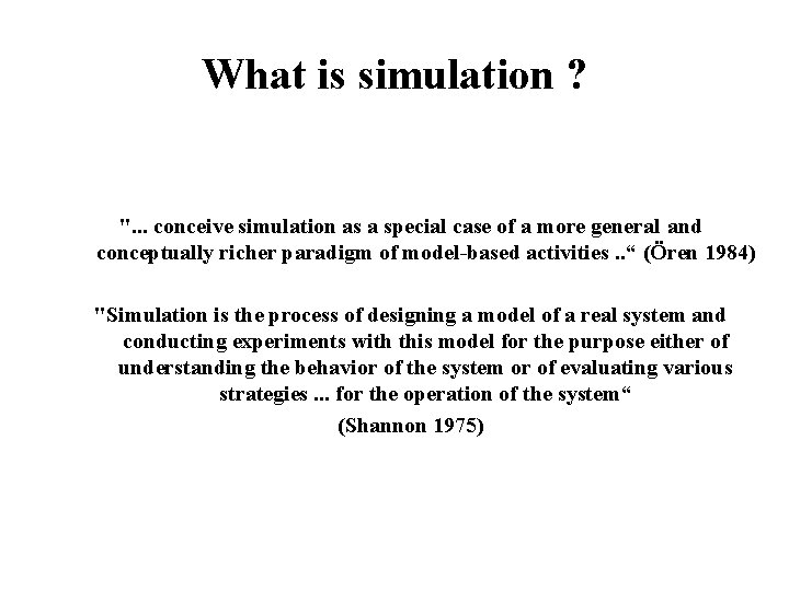 What is simulation ? ". . . conceive simulation as a special case of