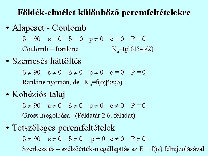 Földék-elmélet különböző peremfeltételekre • Alapeset - Coulomb b = 90 e = 0 d