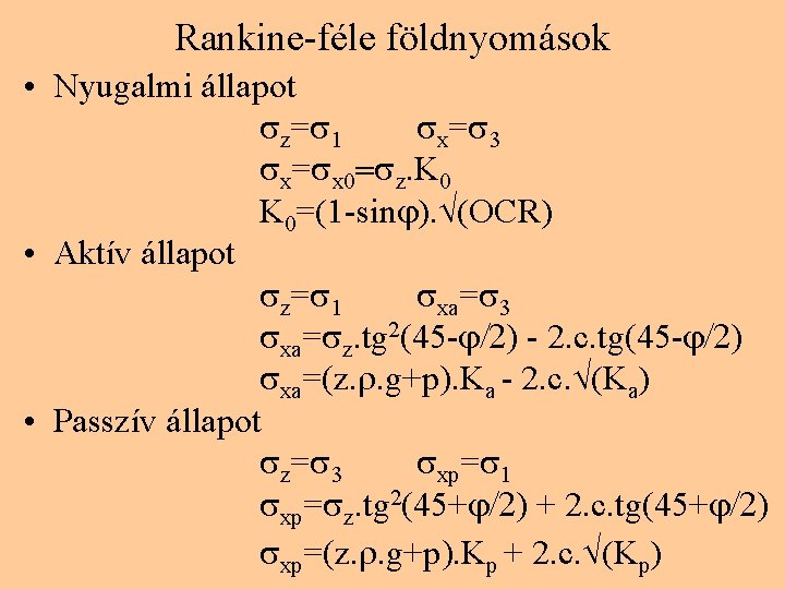 Rankine-féle földnyomások • Nyugalmi állapot z= 1 x= 3 x= x 0 z. K