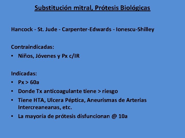 Substitución mitral, Prótesis Biológicas Hancock - St. Jude - Carpenter-Edwards - Ionescu-Shilley Contraindicadas: •