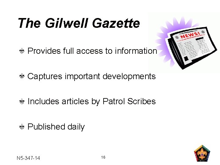 The Gilwell Gazette Provides full access to information Captures important developments Includes articles by