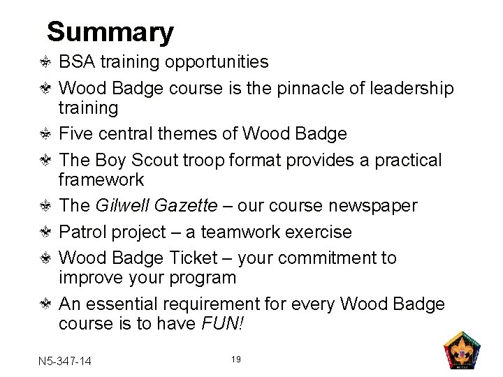 Summary BSA training opportunities Wood Badge course is the pinnacle of leadership training Five