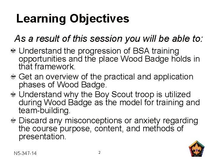 Learning Objectives As a result of this session you will be able to: Understand