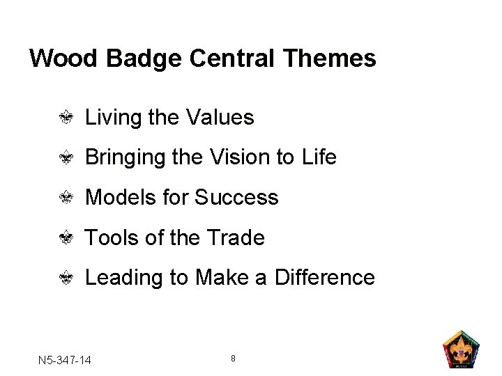 Wood Badge Central Themes Living the Values Bringing the Vision to Life Models for