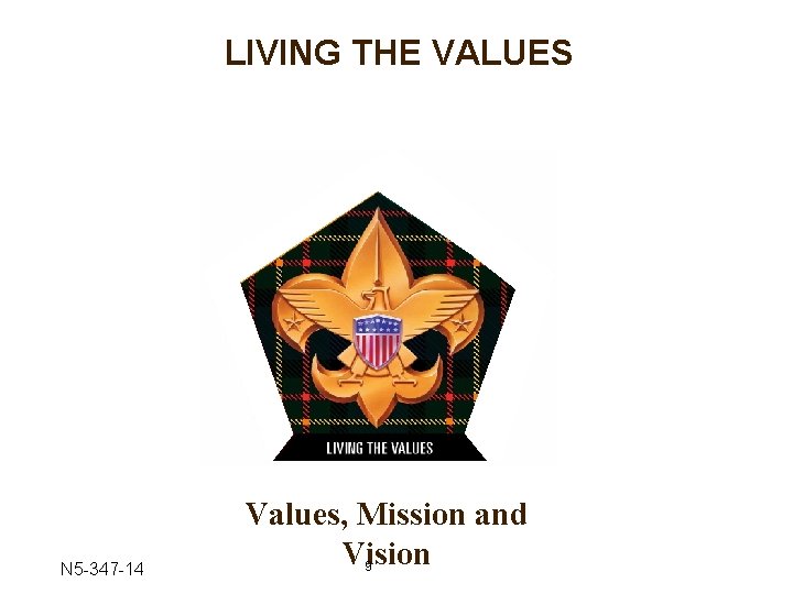 LIVING THE VALUES N 5 -347 -14 Values, Mission and Vision 9 