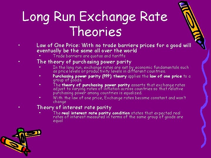 Long Run Exchange Rate Theories • • Law of One Price: With no trade