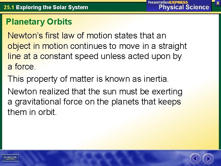 25. 1 Exploring the Solar System Planetary Orbits Newton’s first law of motion states