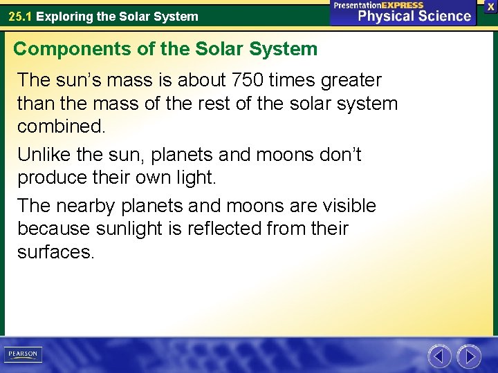 25. 1 Exploring the Solar System Components of the Solar System The sun’s mass