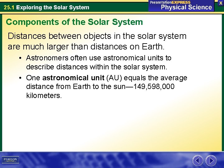 25. 1 Exploring the Solar System Components of the Solar System Distances between objects