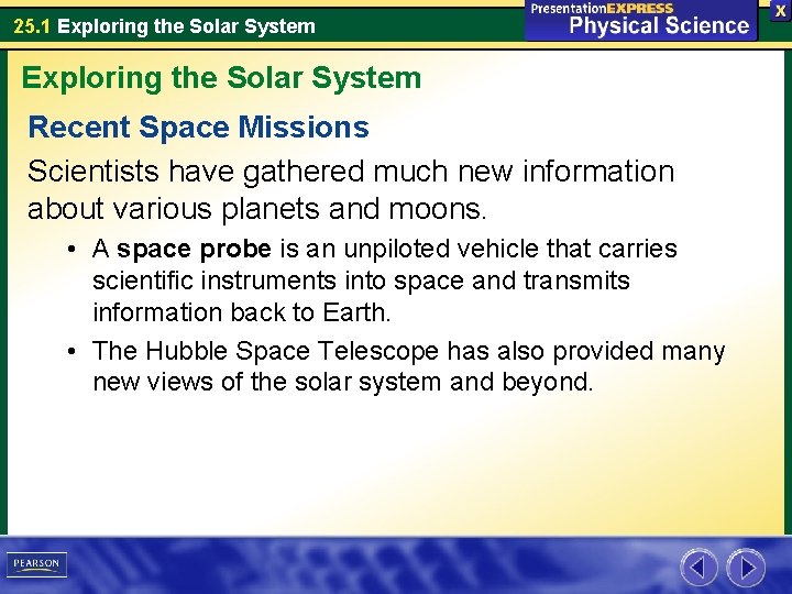25. 1 Exploring the Solar System Recent Space Missions Scientists have gathered much new