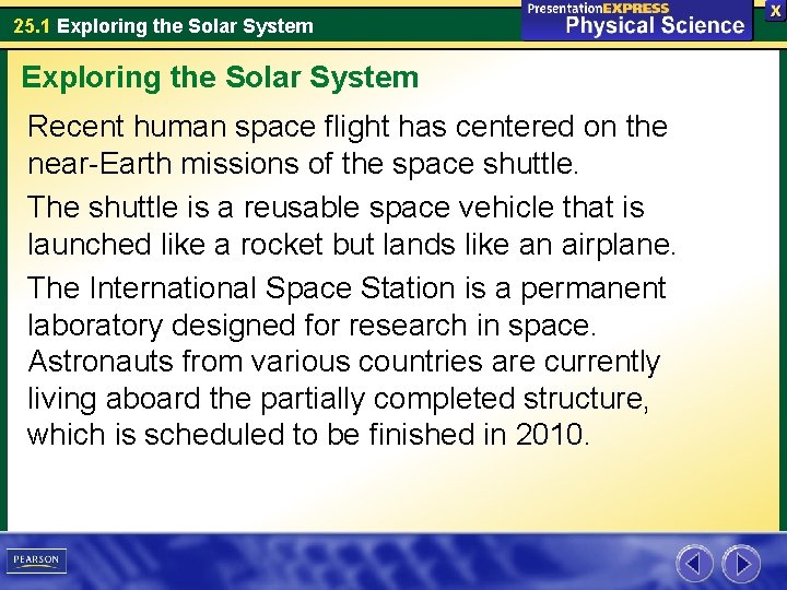25. 1 Exploring the Solar System Recent human space flight has centered on the