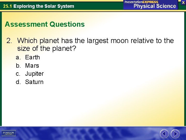 25. 1 Exploring the Solar System Assessment Questions 2. Which planet has the largest