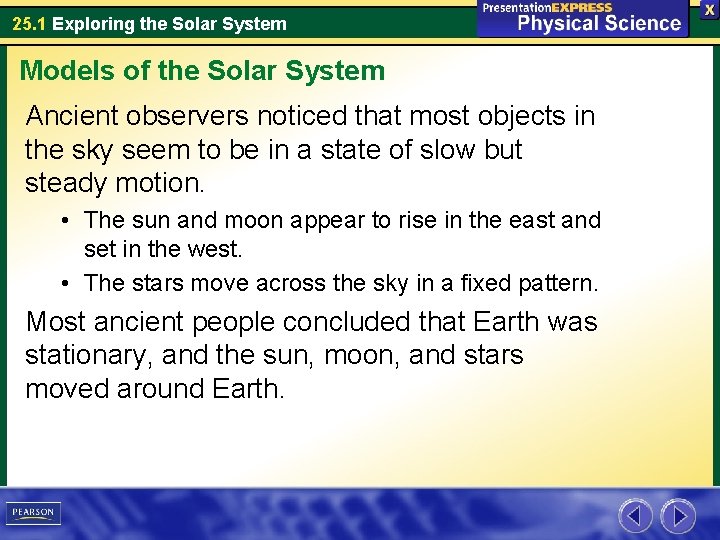 25. 1 Exploring the Solar System Models of the Solar System Ancient observers noticed