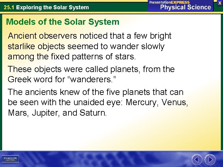 25. 1 Exploring the Solar System Models of the Solar System Ancient observers noticed