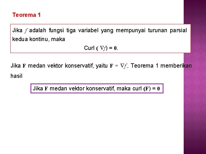 Teorema 1 Jika f adalah fungsi tiga variabel yang mempunyai turunan parsial kedua kontinu,