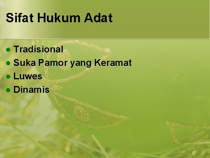 Sifat Hukum Adat Tradisional l Suka Pamor yang Keramat l Luwes l Dinamis l