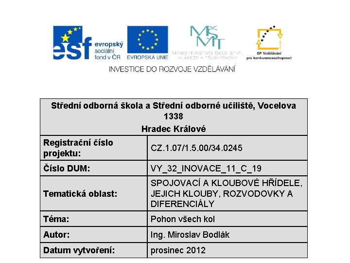 Střední odborná škola a Střední odborné učiliště, Vocelova 1338 Hradec Králové Registrační číslo projektu: