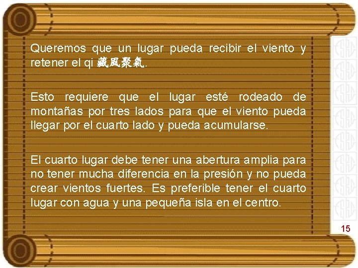 Queremos que un lugar pueda recibir el viento y retener el qi 藏風聚氣. Esto