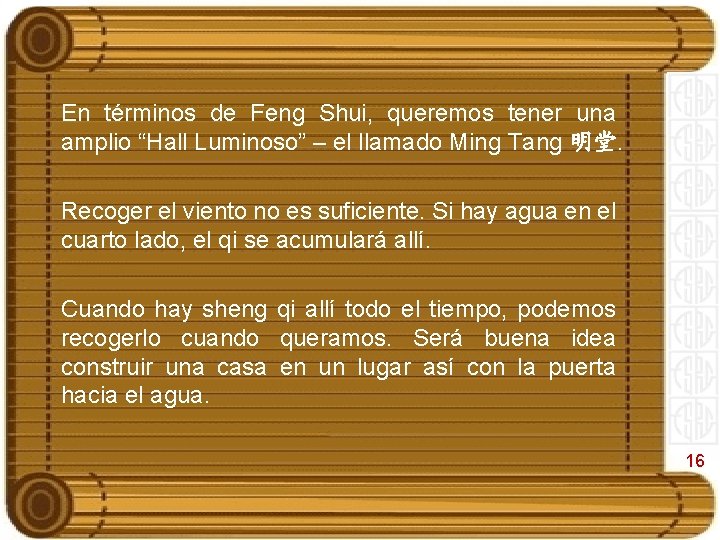 En términos de Feng Shui, queremos tener una amplio “Hall Luminoso” – el llamado