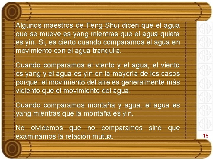 Algunos maestros de Feng Shui dicen que el agua que se mueve es yang