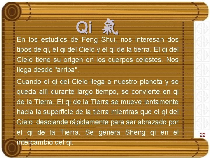 Qi 氣 En los estudios de Feng Shui, nos interesan dos tipos de qi,