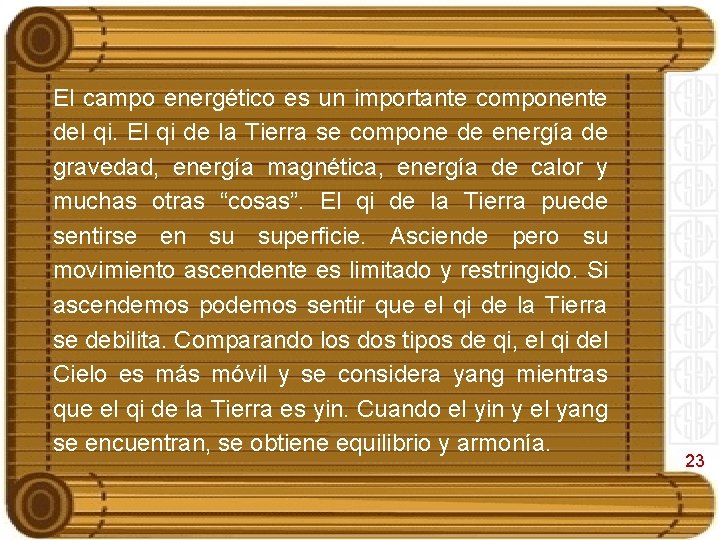 El campo energético es un importante componente del qi. El qi de la Tierra