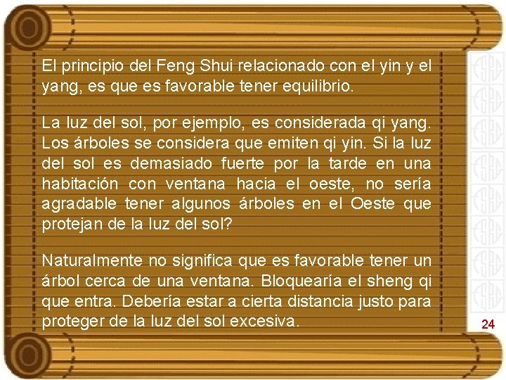 El principio del Feng Shui relacionado con el yin y el yang, es que