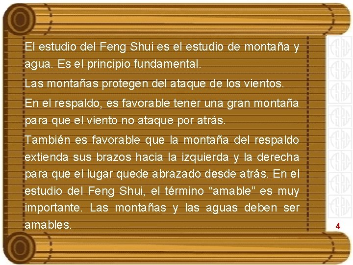 El estudio del Feng Shui es el estudio de montaña y agua. Es el