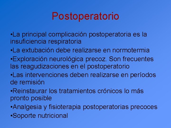 Postoperatorio • La principal complicación postoperatoria es la insuficiencia respiratoria • La extubación debe