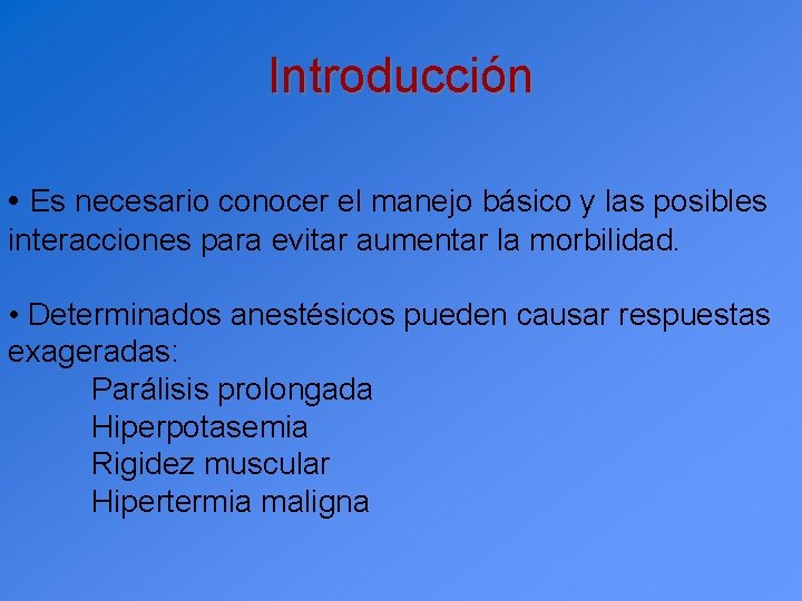 Introducción • Es necesario conocer el manejo básico y las posibles interacciones para evitar