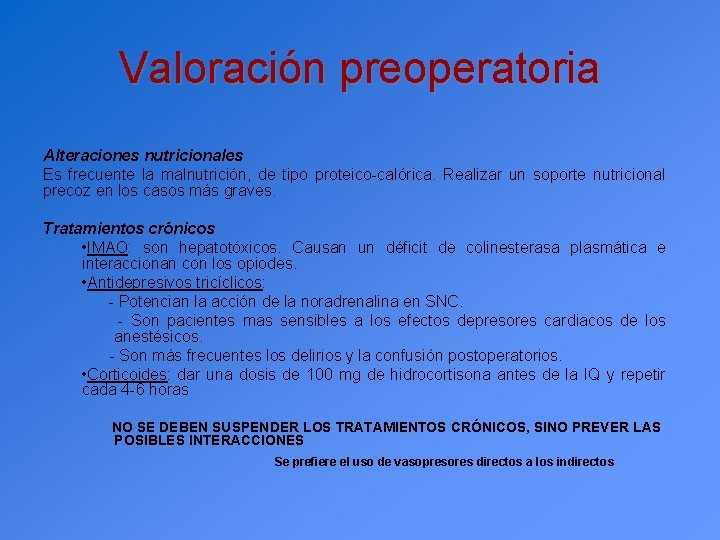 Valoración preoperatoria Alteraciones nutricionales Es frecuente la malnutrición, de tipo proteico-calórica. Realizar un soporte