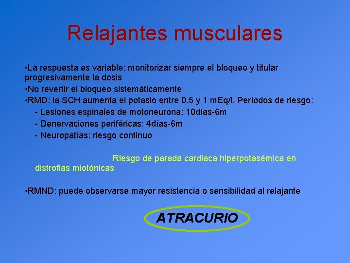 Relajantes musculares • La respuesta es variable: monitorizar siempre el bloqueo y titular progresivamente