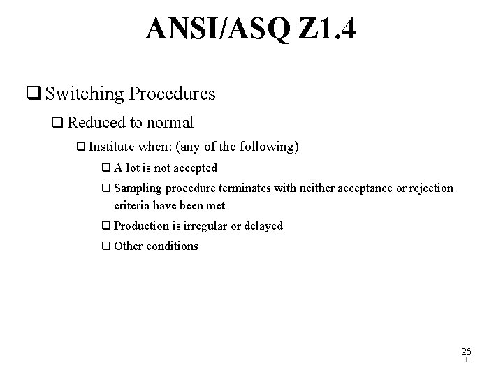 ANSI/ASQ Z 1. 4 q Switching Procedures q Reduced to normal q Institute when: ANSI/ASQ Z 1. 4 q Switching Procedures q Reduced to normal q Institute when:
