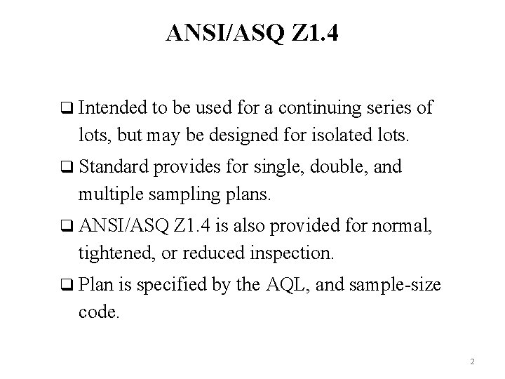 ANSI/ASQ Z 1. 4 q Intended to be used for a continuing series of