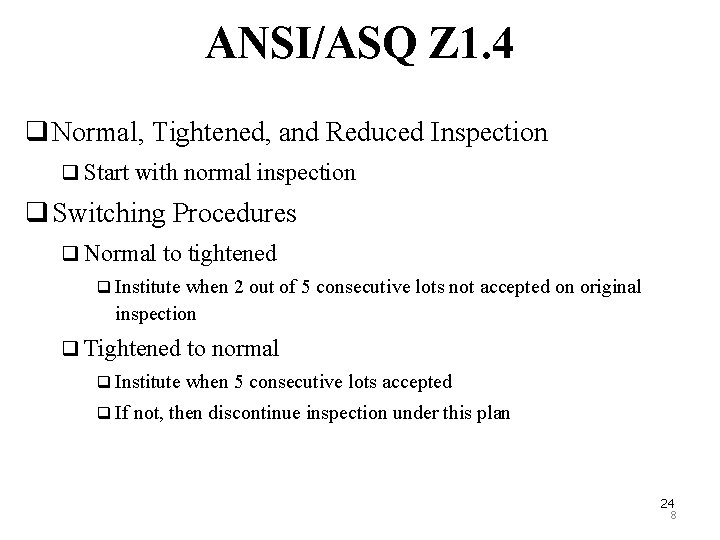 ANSI/ASQ Z 1. 4 q Normal, Tightened, and Reduced Inspection q Start with normal