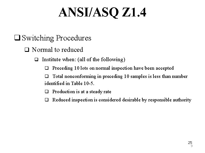 ANSI/ASQ Z 1. 4 q Switching Procedures q Normal to reduced q Institute when: