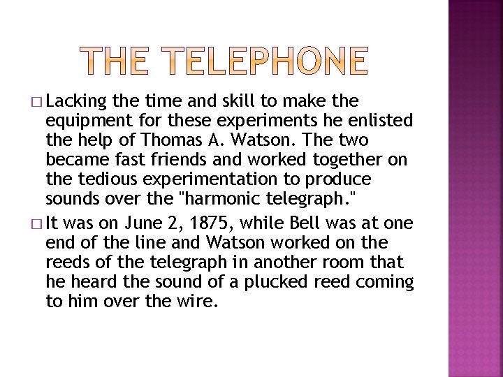 � Lacking the time and skill to make the equipment for these experiments he