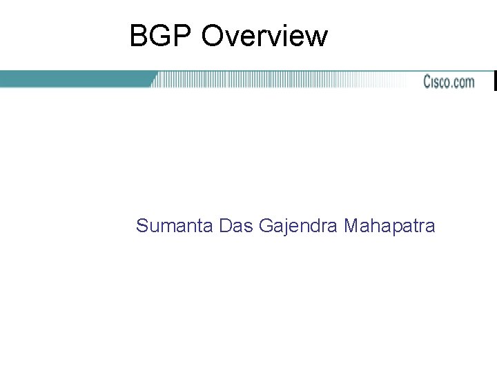 BGP Overview Sumanta Das Gajendra Mahapatra 